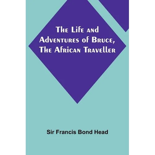 The Life and Adventures of Bruce, the African Traveller - Paperback