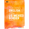 Perspectives on Teaching English at the U.S.-Mexico Border - Paperback