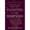 Floating in the Deep End: How Caregivers Can See Beyond Alzheimer's - Paperback