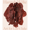 Hannah Wilke: Art for Life's Sake - Hardcover