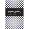 Votes for Women: A Play in Three Acts - Paperback