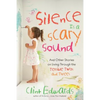 Silence Is a Scary Sound: And Other Stories on Living Through the Terrible Twos and Threes - Paperback