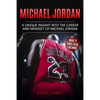 Michael Jordan: A Unique Insight into the Career and Mindset of Michael Jordan - Paperback