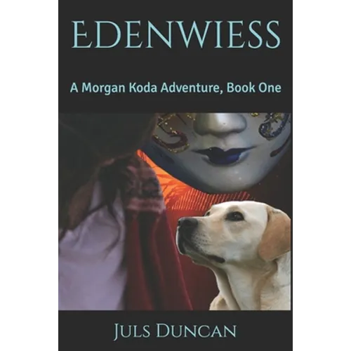 Edenwiess: A Morgan Koda Adventure, Book One - Paperback