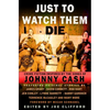 Just To Watch Them Die: Crime Fiction Inspired By the Songs of Johnny Cash - Paperback