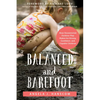 Balanced and Barefoot: How Unrestricted Outdoor Play Makes for Strong, Confident, and Capable Children - Paperback
