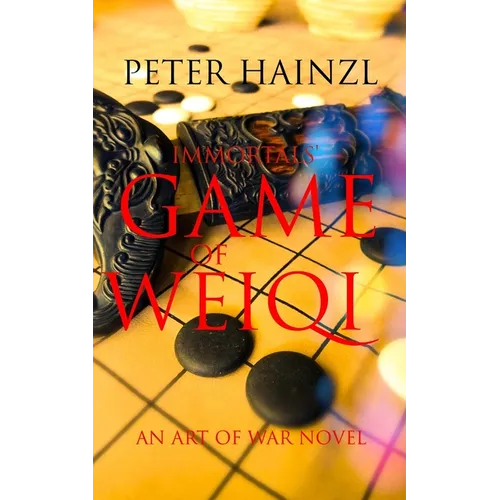 Immortals' Game of Weiqi: An Art of War Novel - Paperback