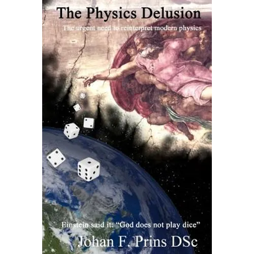 The Physics Delusion: The urgent need to reinterpret modern physics - Paperback