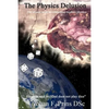 The Physics Delusion: The urgent need to reinterpret modern physics - Paperback
