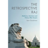 The Retrospective Raj: Medicine, Literature and History After Empire - Paperback
