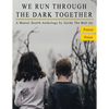 We Run Through The Dark Together: A Mental Health Anthology - Paperback