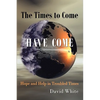 The Times to Come Have Come: Hope and Help in Troubled Times - Paperback