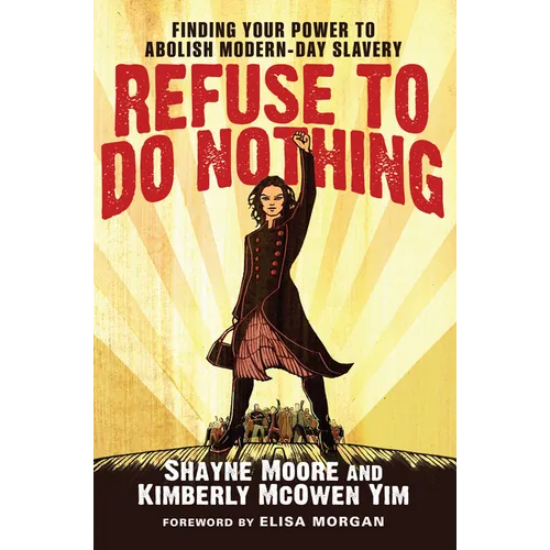 Refuse to Do Nothing: Finding Your Power to Abolish Modern-Day Slavery - Paperback