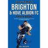 The Ultimate Brighton & Hove Albion FC Trivia Book: A Collection of Amazing Trivia Quizzes and Fun Facts for Die-Hard Seagulls Fans! - Paperback