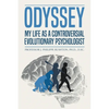 Odyssey: My Life as a Controversial Evolutionary Psychologist - Hardcover