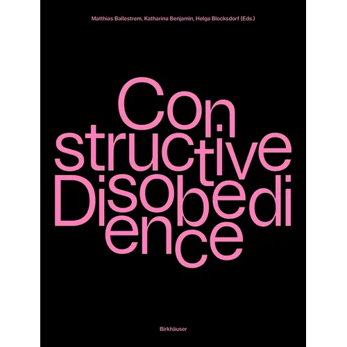 Constructive Disobedience: An Experimental Methodology in Architecture - Paperback
