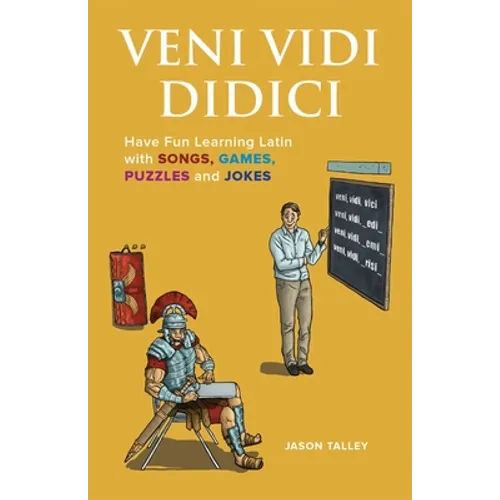 Veni Vidi Didici: Have Fun Learning Latin with Songs, Games, Puzzles and Jokes - Paperback
