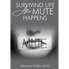 Surviving Life After Mute Happens - Hardcover