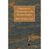 Paganism to Christianity in the Roman Empire - Paperback