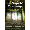 Earth Spirit Dreaming: Shamanic Ecotherapy Practices - Paperback