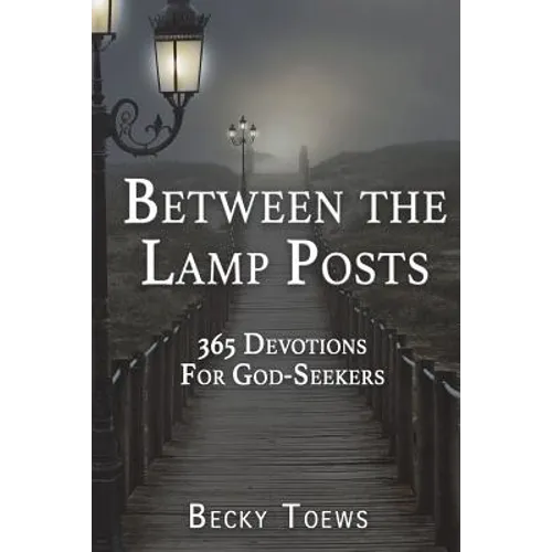 Between the Lamp Posts: 365 Devotions for God-Seekers - Paperback