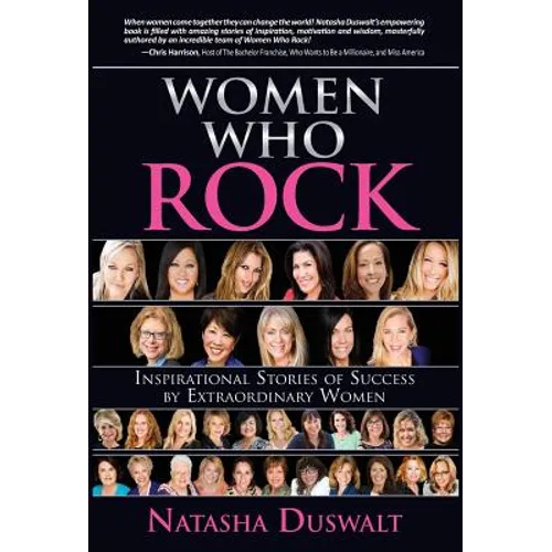 Women Who Rock: Inspirational Stories of Success by Extraordinary Women - Hardcover