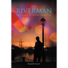 The Riverman: Never Caught, But Paid the Ultimate Price - Paperback