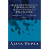 Make Outstanding Things Happen with Center of Excellence: Motivation Leadership Success - Paperback