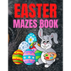 Easter Mazes Book: Children's Maze Activity Book With Easter Egg Hunt Themed Puzzles and Beautifully Illustrated Pages, For Kids Ages 5-10 Years - Paperback