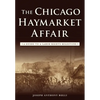 The Chicago Haymarket Affair: A Guide to a Labor Rights Milestone - Paperback
