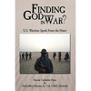 Finding God in War?: U.S. Warriors Speak from the Heart - Hardcover