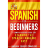 Spanish for Beginners: A Comprehensive Guide for Learning the Spanish Language Fast - Paperback