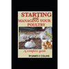 Starting and Managing Your Poultry: A comprehensive book for poultry production and management - Paperback
