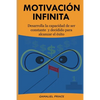 Motivación Infinita: Desarrolla la capacidad de ser constante y decidido para alcanzar el éxito - Paperback