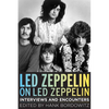 Led Zeppelin on Led Zeppelin: Interviews and Encounters - Paperback