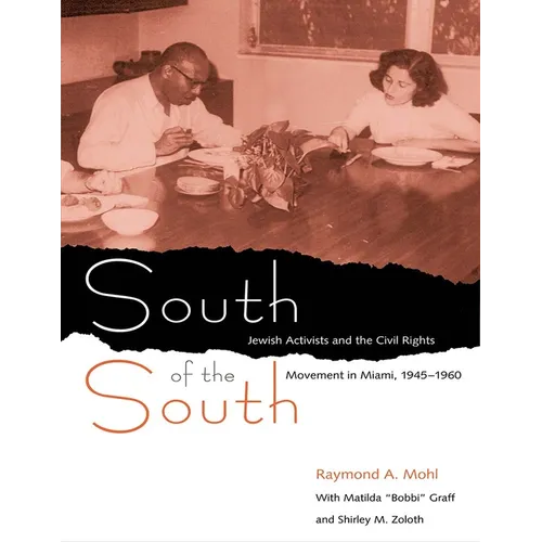 South of the South: Jewish Activists and the Civil Rights Movement in Miami, 1945-1960 - Paperback