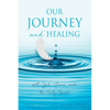 Our Journey and Healing: with God; Jesus; and the Holy Spirit - Paperback
