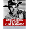 American Legends: The Life of Clint Eastwood - Paperback