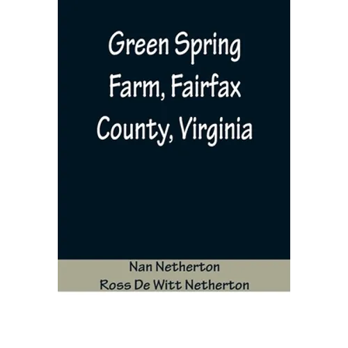 Green Spring Farm, Fairfax County, Virginia - Paperback