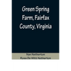 Green Spring Farm, Fairfax County, Virginia - Paperback