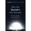 Why You Shouldn't Kill Yourself - Hardcover