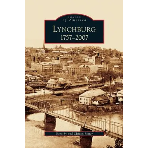 Lynchburg: 1757-2007 - Hardcover