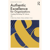 Authentic Excellence for Organizations: Creating Flourishing "&" Cultures - Paperback