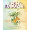 Body Into Balance: An Herbal Guide to Holistic Self-Care - Hardcover