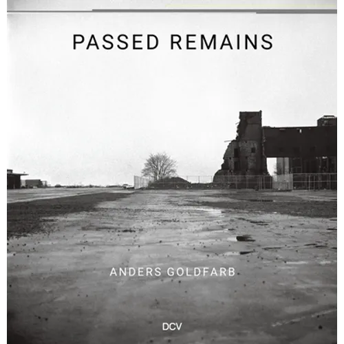 Anders Goldfarb: Passed Remains: Williamsburg/Greenpoint 1987 - 2007 - Hardcover