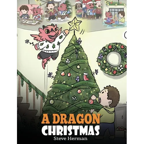 A Dragon Christmas: Help Your Dragon Prepare for Christmas. A Cute Children Story To Celebrate The Most Special Day of The Year. - Hardcover
