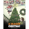 A Dragon Christmas: Help Your Dragon Prepare for Christmas. A Cute Children Story To Celebrate The Most Special Day of The Year. - Hardcover