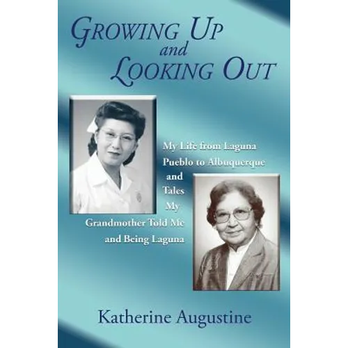 Growing Up and Looking Out: My Life From Laguna Pueblo to Albuquerque - Paperback
