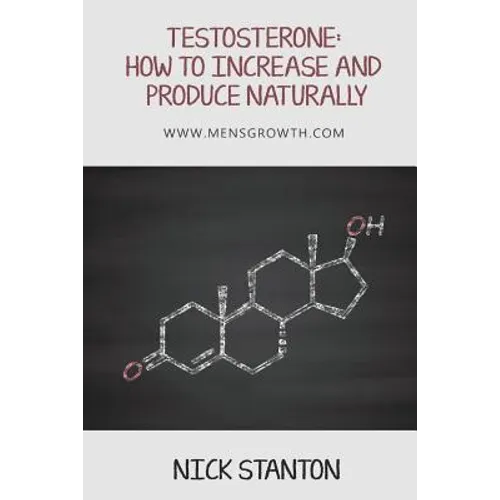 Testosterone: How to Increase and Produce Naturally - Paperback
