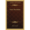 Life Is The Healer - Hardcover